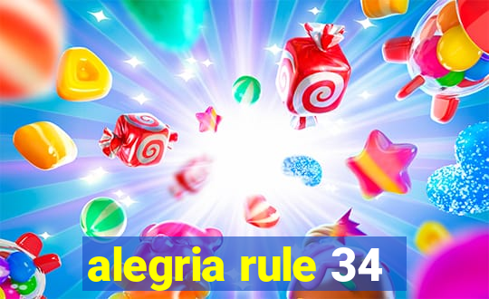 alegria rule 34